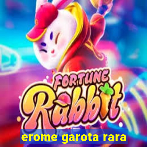 erome garota rara