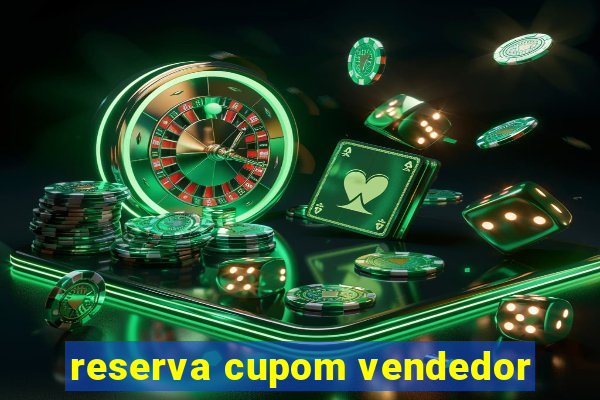 reserva cupom vendedor