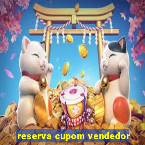 reserva cupom vendedor