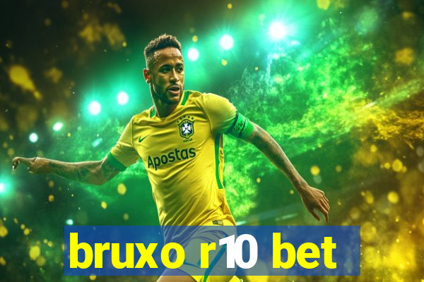 bruxo r10 bet