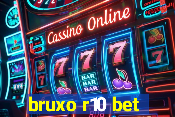 bruxo r10 bet