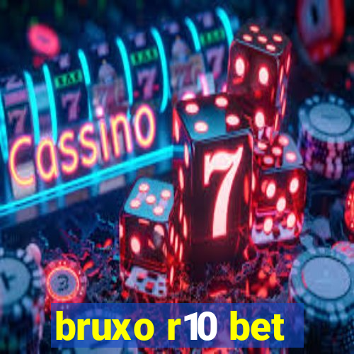 bruxo r10 bet