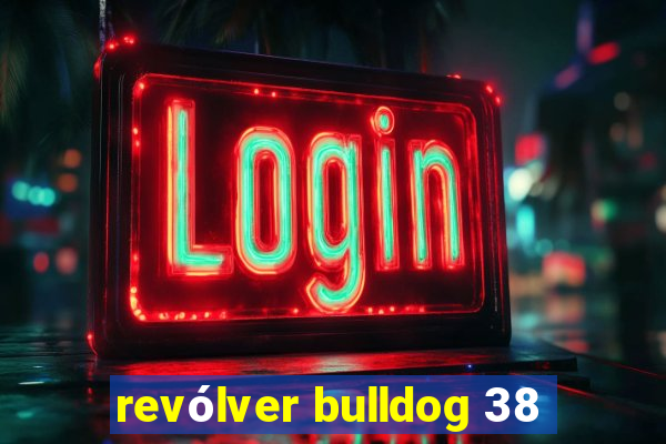 revólver bulldog 38