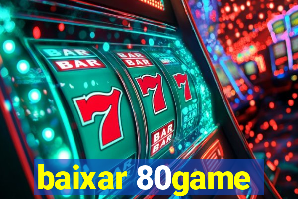 baixar 80game