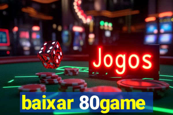 baixar 80game