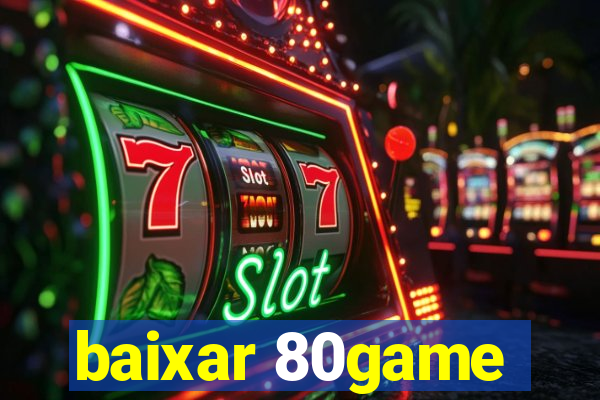 baixar 80game