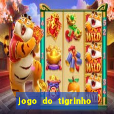 jogo do tigrinho bonus sem deposito