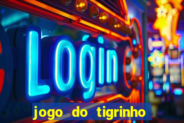 jogo do tigrinho bonus sem deposito