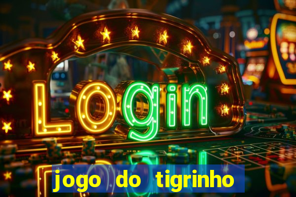 jogo do tigrinho bonus sem deposito