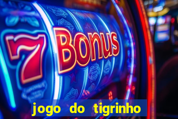 jogo do tigrinho bonus sem deposito