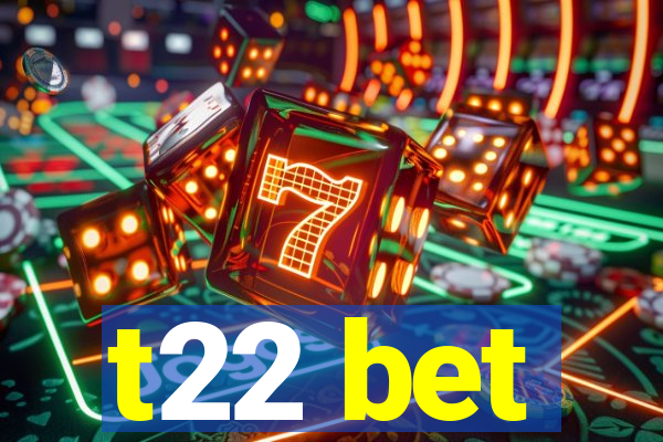 t22 bet