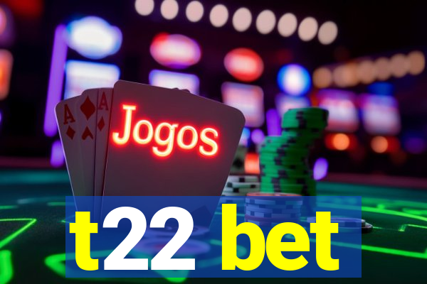 t22 bet