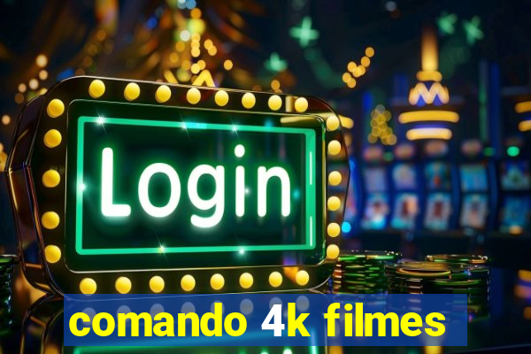 comando 4k filmes