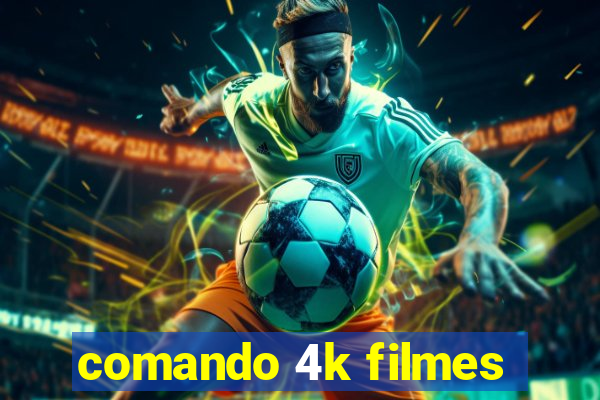 comando 4k filmes