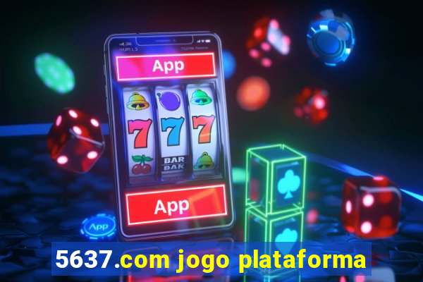 5637.com jogo plataforma