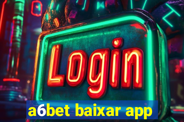 a6bet baixar app