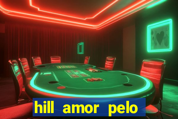 hill amor pelo jogo online