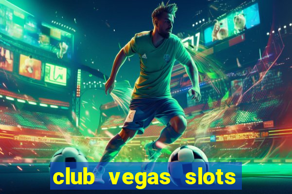 club vegas slots casino games 777