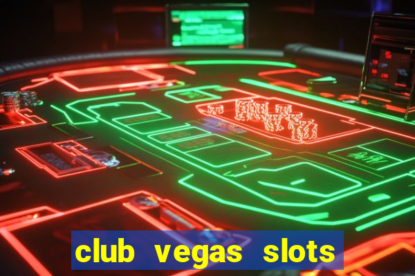 club vegas slots casino games 777