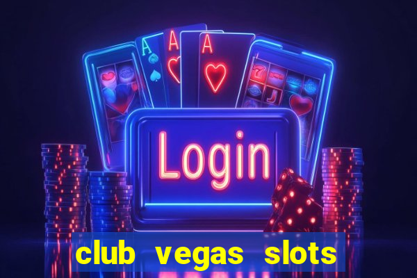 club vegas slots casino games 777