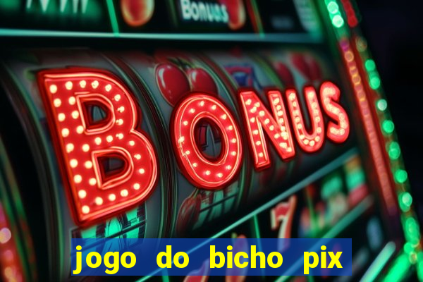 jogo do bicho pix da sorte