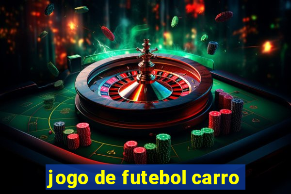 jogo de futebol carro