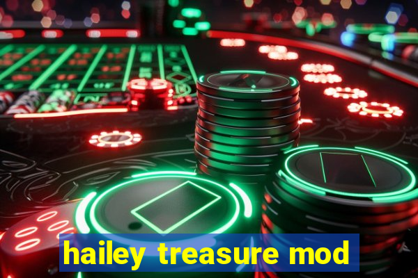 hailey treasure mod