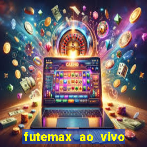 futemax ao vivo futebol ao vivo hoje