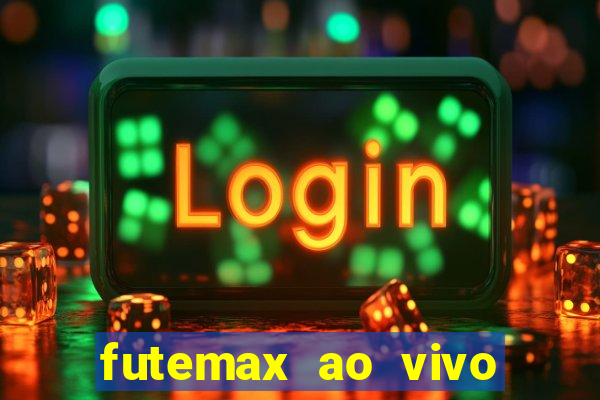 futemax ao vivo futebol ao vivo hoje