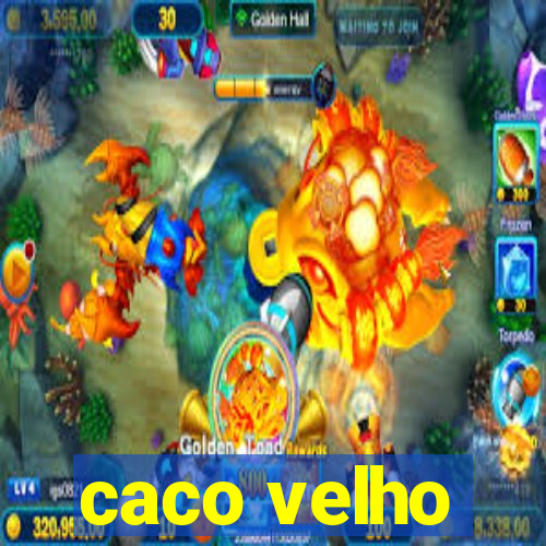 caco velho