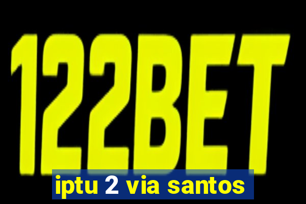 iptu 2 via santos