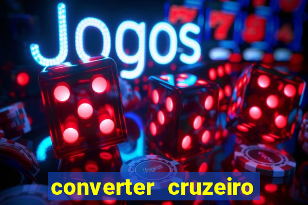 converter cruzeiro para real