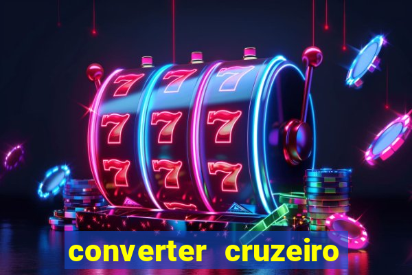 converter cruzeiro para real