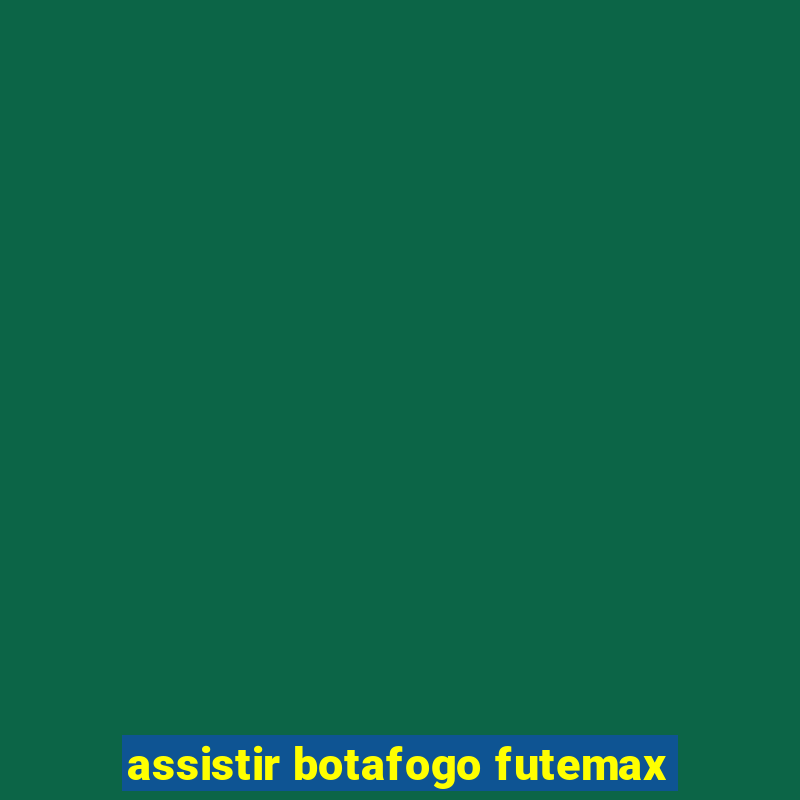 assistir botafogo futemax