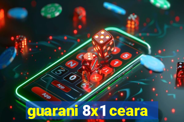 guarani 8x1 ceara