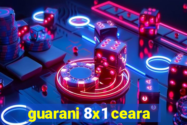 guarani 8x1 ceara