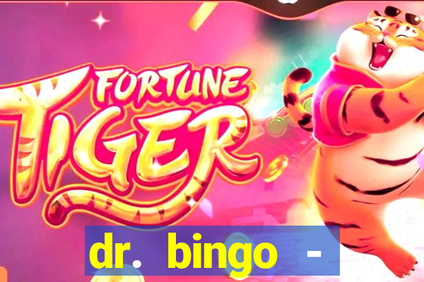 dr. bingo - videobingo   slots