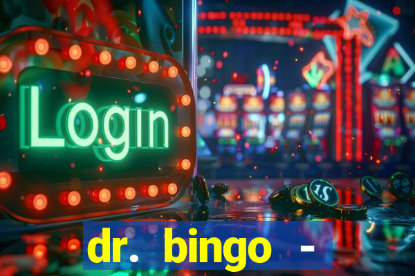 dr. bingo - videobingo   slots