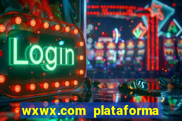 wxwx.com plataforma de jogos