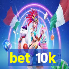 bet 10k