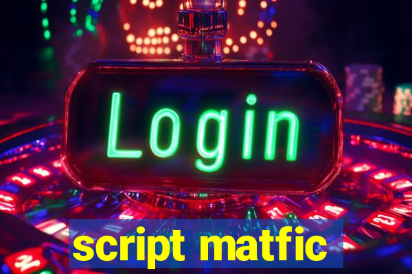 script matfic