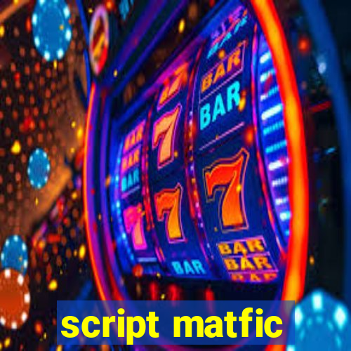 script matfic