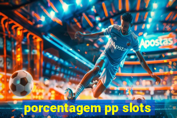 porcentagem pp slots