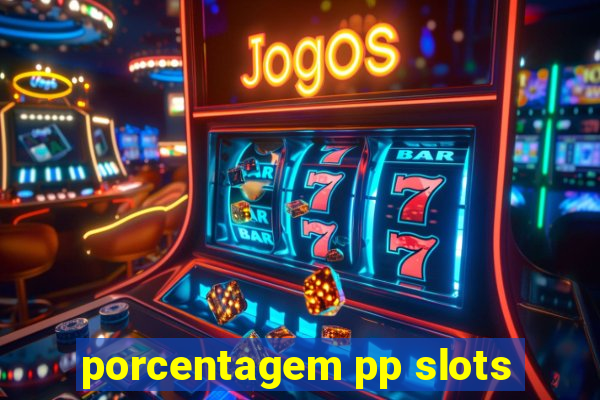 porcentagem pp slots