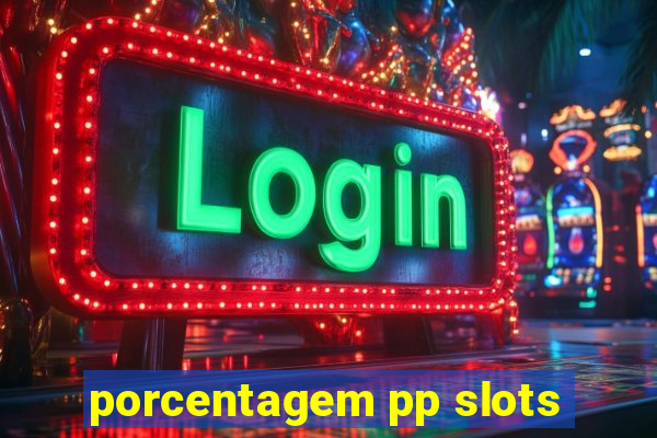 porcentagem pp slots