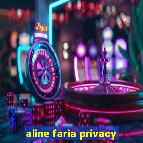 aline faria privacy