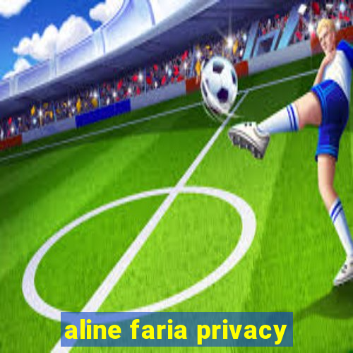 aline faria privacy