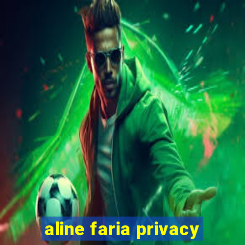 aline faria privacy