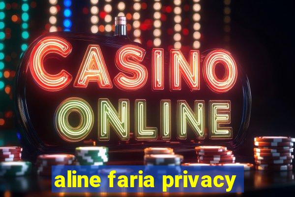 aline faria privacy