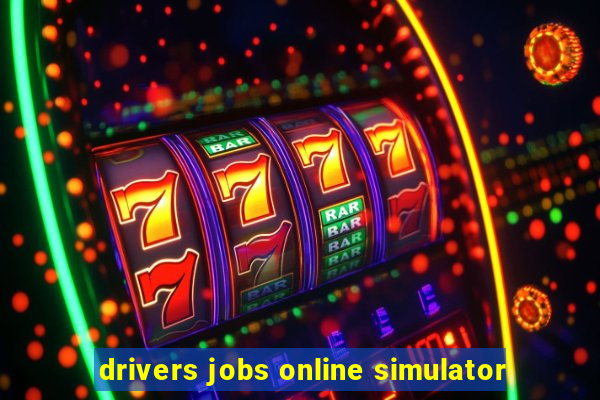 drivers jobs online simulator